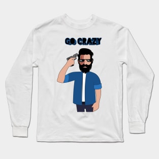 Go crazy Long Sleeve T-Shirt